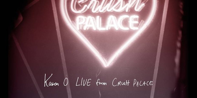 Karen O Streams Live Album Live From Crush Palace