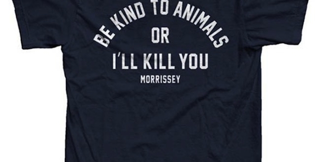 Morrissey Selling Shirts That Say "Be Kind to Animals or I'll Kill You"