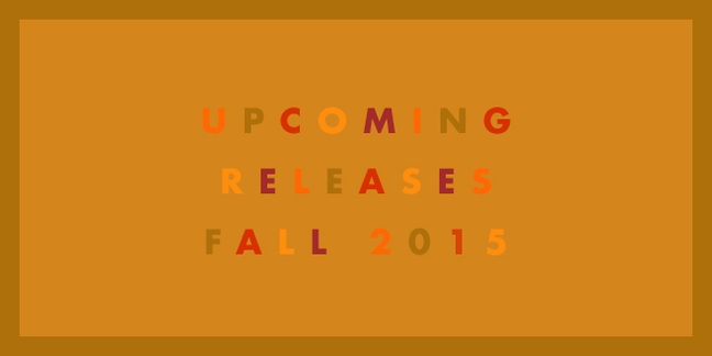 Pitchfork Guide to Upcoming Releases: Fall 2015