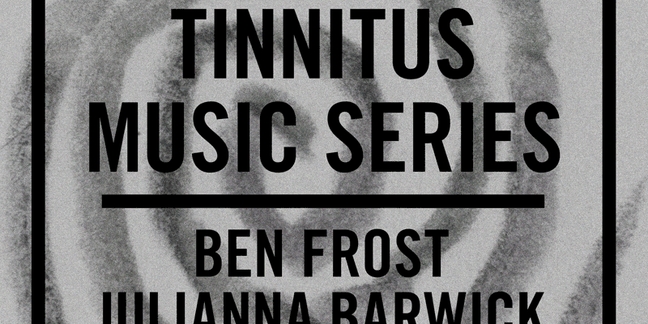 Julianna Barwick Added to Tinnitus Show Featuring Ben Frost