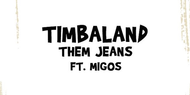 Timbaland, Migos Collaborate on "Them Jeans"