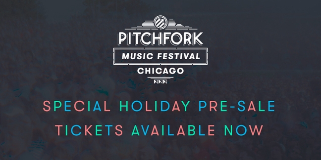 Pitchfork Music Festival 2017 Tickets on Sale Now