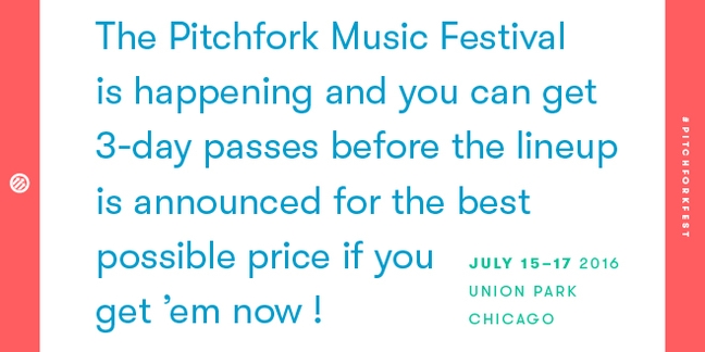 Pitchfork Music Festival 2016 Tickets on Sale Now