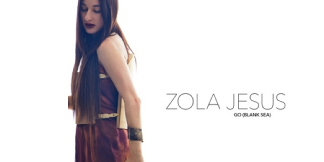Zola Jesus Shares "Go (Blank Sea)"