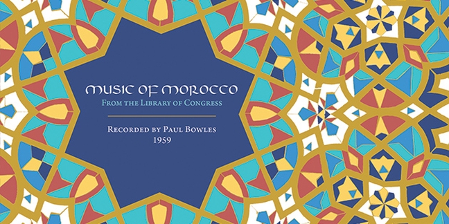 Music of Morocco: Recorded by Paul Bowles, 1959 Box Set Announced